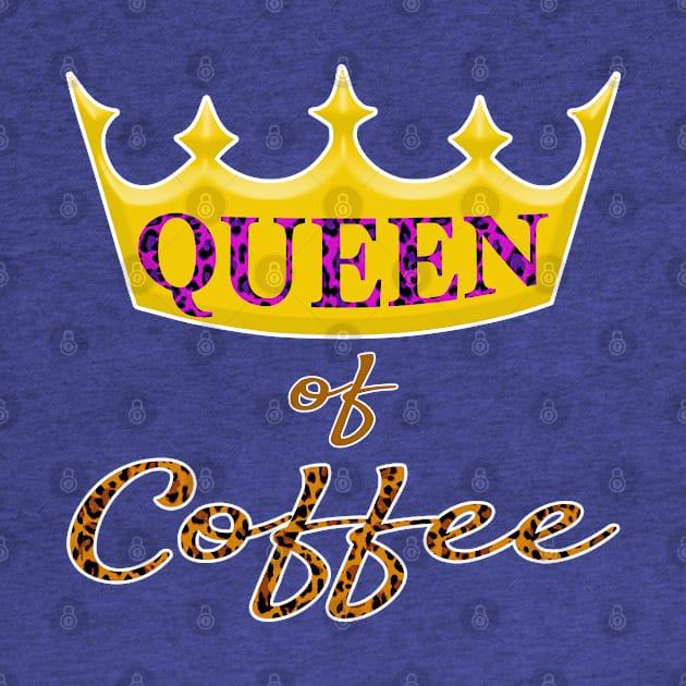 Queen of Coffee Ladies funny Caffeine Bean Lover by Maxx Exchange